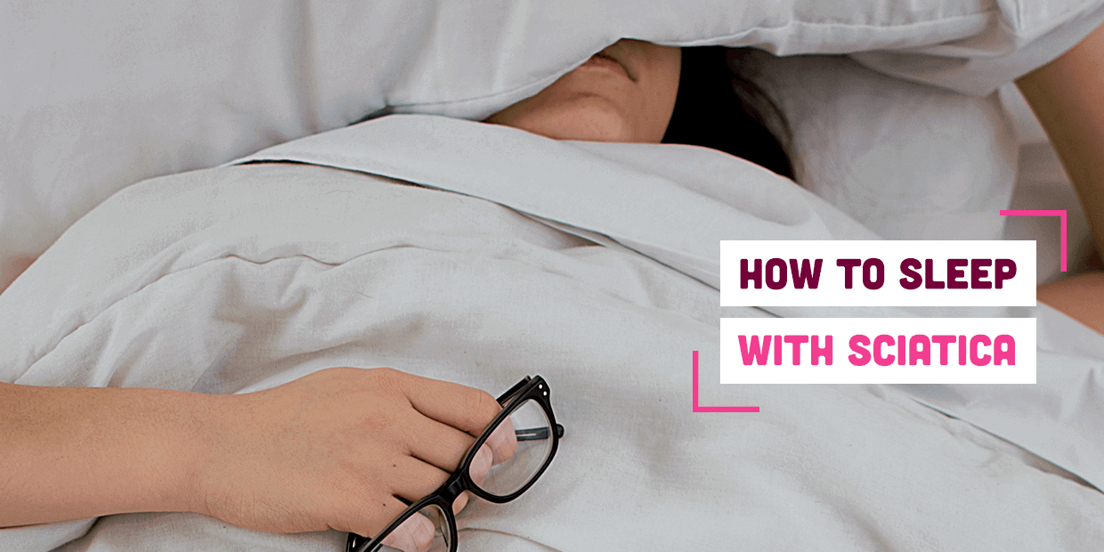 How to Sleep with Sciatica: Best Sleeping Positions & More