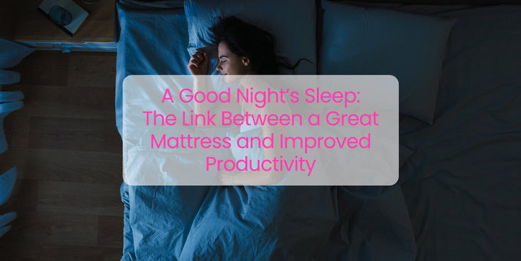 A Good Night’s Sleep: The Link Between a Great Mattress and Improved Productivity