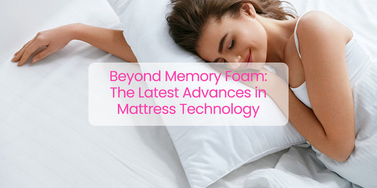Beyond Memory Foam: The Latest Advances in Mattress Technology