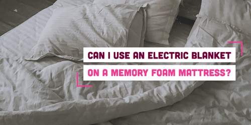 Is An Electric Blanket Suitable for A Memory Foam Mattress? | Memory Foam  Warehouse