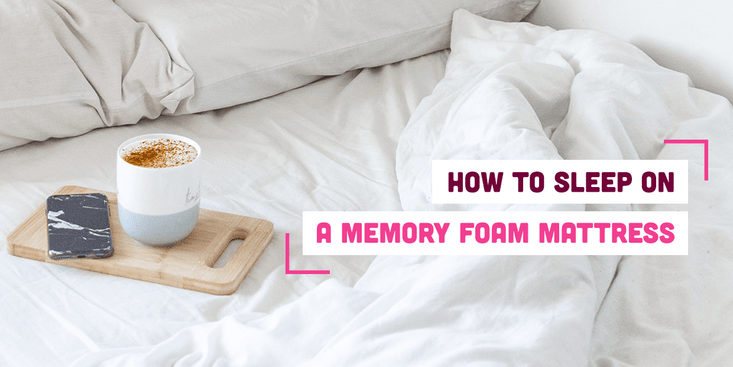 How to Sleep on a Memory Foam Mattress