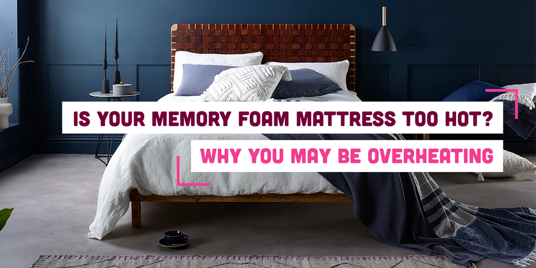 Is Your Memory Foam Mattress Too Hot? Why You May Be Overheating